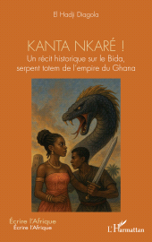 E-book, Kanta nkaré ! : Un récit historique sur le Bida, serpent totem de l'empire du Ghana, L'Harmattan