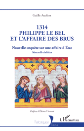 E-book, 1314 Philippe le Bel et l'Affaire des brus : Nouvelle enquête sur une affaire d'État, L'Harmattan