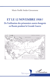 E-book, Et le 12 novembre 1918 ? : De l'utilisation des prisonniers austro-hongrois en Russie pendant la Grande Guerre, L'Harmattan