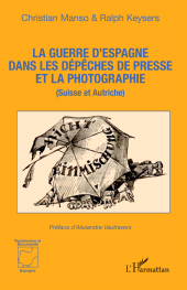 E-book, La guerre d'Espagne dans les dépêches de presse et la photographie : (Suisse et Autriche), L'Harmattan