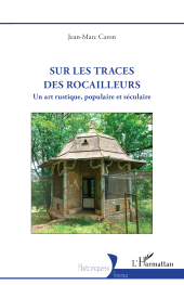 E-book, Sur les traces des rocailleurs : Un art rustique, populaire et séculaire, L'Harmattan