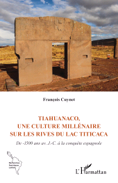 E-book, Tiahuanaco, une culture millénaire sur les rives du lac Titicaca : De -1500 ans av. J.-C. à la conquête espagnole, L'Harmattan