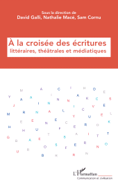 E-book, À la croisée des écritures littéraires, théâtrales et médiatiques, L'Harmattan