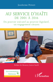 E-book, Au service d'Haïti de 2001 à 2016 : Du pouvoir exécutif au pouvoir législatif, un engagement citoyen, L'Harmattan