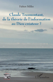 E-book, Claude Tresmontant, de la théorie de l'information au Dieu créateur ?, L'Harmattan
