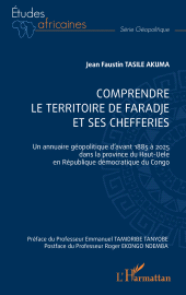 E-book, Comprendre le territoire de faradje et ses chefferies : Un annuaire géopolitique d'avant 1885 à 2025 dans la province du Haut-Uele en République démocratique du Congo, L'Harmattan