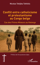 E-book, Conflit entre catholicisme et protestantisme au Congo belge : Cas des Frères Mineurs au Katanga, L'Harmattan
