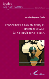 E-book, Consolider la paix en Afrique : l'Union africaine à la croisée des chemins, L'Harmattan
