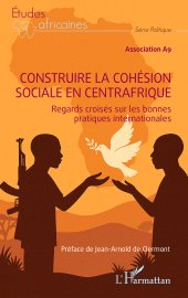 E-book, Construire la cohésion sociale en Centrafrique : Regards croisés sur les bonnes pratiques internationales, L'Harmattan