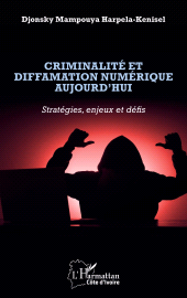 E-book, Criminalité et diffamation numérique aujourd'hui : Stratégies, enjeux et défis, L'Harmattan