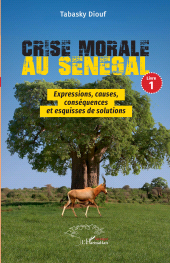 eBook, Crise morale au Sénégal : Livre 1 Expressions, causes, conséquences et esquisses de solutions, L'Harmattan