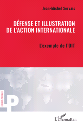 E-book, Défense et illustration de l'action internationale : L'exemple de l'OIT, L'Harmattan