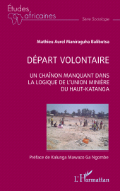 E-book, Départ volontaire : Un chainon manquant dans la logique de l'Union Minière du Haut-Katanga, L'Harmattan