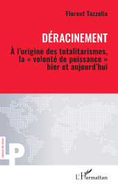 E-book, Déracinement : À l'origine des totalitarismes, la " volonté de puissance " hier et aujourd'hui, L'Harmattan