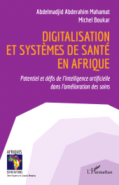 E-book, Digitalisation et systèmes de santé en Afrique : Potentiel et défis de l'intelligence artificielle dans l'amélioration des soins, L'Harmattan