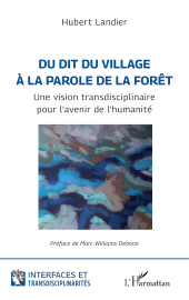 E-book, Du dit du village à la parole de la forêt : Une vision transdisciplinaire pour l'avenir de l'humanité, L'Harmattan