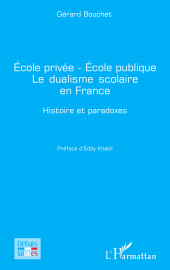 E-book, École privée École publique Le dualisme scolaire en France : Histoire et paradoxes, L'Harmattan