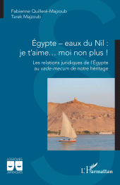E-book, Égypte-eaux du Nil : je t'aime... moi non plus ! : Les relations juridiques de l'Égypte au vade-mecum de notre héritage, L'Harmattan