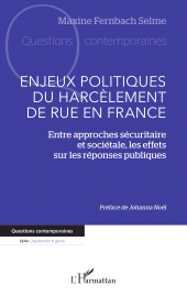 E-book, Enjeux politiques du harcèlement de rue en France : Entre approches sécuritaire et sociétale, les effets sur les réponses publiques, L'Harmattan