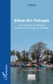 E-book, Ethno-Art-Thérapie : Art-thérapie et thérapie traditionnelle diola au Sénégal, L'Harmattan