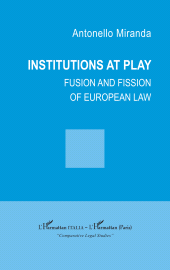 E-book, Institutions at play : Fusion and fission of european law, L'Harmattan