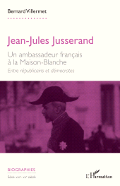 E-book, Jean-Jules Jusserand : Un ambassadeur français à la Maison-Blanche. Entre républicains et démocrates, L'Harmattan