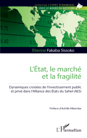E-book, L'État, le marché et la fragilité : Dynamiques croisées de l'investissement public et privé dans l'Alliance des États du Sahel (AES), L'Harmattan
