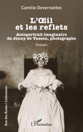 E-book, L'OEil et les reflets : Autoportrait imaginaire de Jenny de Vasson, photographe, L'Harmattan