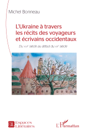 E-book, L'Ukraine à travers les récits des voyageurs et écrivains occidentaux : Du XVIIe siècle au début du XXe siècle, L'Harmattan