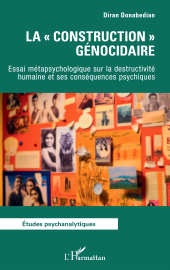 E-book, La " construction " génocidaire : Essai métapsychologique sur la destructivité humaine et ses conséquences psychiques, L'Harmattan