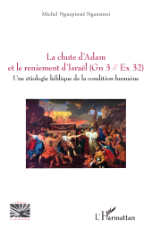E-book, La chute d'Adam et le reniement d'Israël (Gn 3 // Ex 32) : Une étiologie biblique de la condition humaine, L'Harmattan