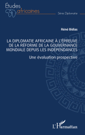 E-book, La diplomatie africaine à l'épreuve de la réforme de la gouvernance mondiale depuis les indépendances : Une évaluation prospective, L'Harmattan