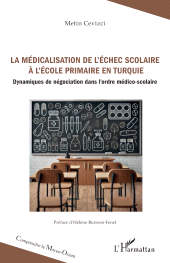 E-book, La médicalisation de l'échec scolaire à l'école primaire en Turquie : Dynamiques de négociation dans l'ordre médico-scolaire, L'Harmattan