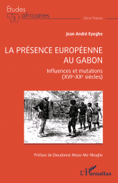 E-book, La présence européenne au Gabon : Influences et mutations (XVIe-XXe siècles), L'Harmattan