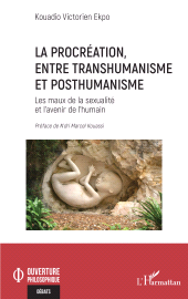 E-book, La procréation, entre transhumanisme et posthumanisme : Les maux de la sexualité et l'avenir de l'humain, L'Harmattan