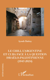 E-book, Le Chili, l'Argentine et Cuba face à la question israélo-palestinienne (1947-2024), L'Harmattan