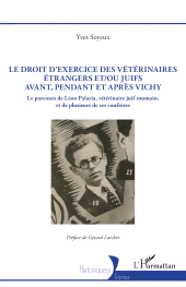 E-book, Le droit d'exercice des vétérinaires étrangers et/ou juifs avant, pendant et après Vichy : Le parcours de Léon Palaria, vétérinaire juif roumain, et de plusieurs de ses confrères, L'Harmattan