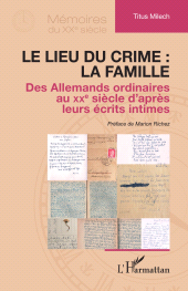 E-book, Le lieu du crime : la famille : Des Allemands ordinaires au XXe siècle d'après leurs écrits intimes, L'Harmattan