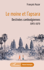 E-book, Le moine et l'apsara : Destinées cambodgiennes 1965-1979, L'Harmattan