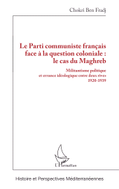 E-book, Le Parti communiste français face à la question coloniale : le cas du Maghreb : Militantisme politique et errance idéologique entre deux rives 1920-1939, L'Harmattan