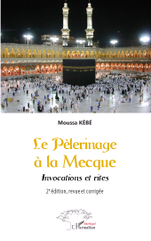 E-book, Le Pèlerinage à La Mecque : Invocations et rites 2e édition, revue et corrigée, L'Harmattan