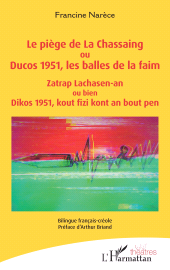 E-book, Le piège de La Chassaing ou Ducos 1951, les balles de la faim Zatrap Lachasen-an ou bien Dikos 1951, kout fizi kont an bout pen : Bilingue français-créole, L'Harmattan