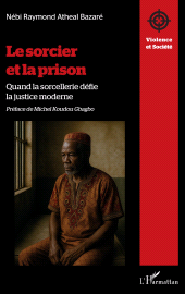 E-book, Le sorcier et la prison : Quand la sorcellerie défie la justice moderne, L'Harmattan