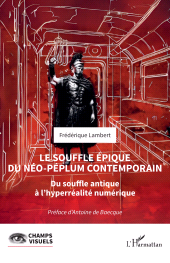 eBook, Le souffle épique du néo-péplum contemporain : Du souffle antique à l'hyperréalité numérique, L'Harmattan