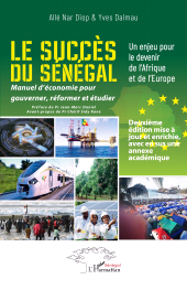 E-book, Le succès du Sénégal : Un enjeu pour le devenir de l'Afrique et de l'Europe Manuel d'économie pour gouverner, réformer et étudier Deuxième édition mise à jour et enrichie avec en sus une annexe académique, L'Harmattan