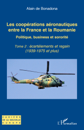 eBook, Les coopérations aéronautiques entre la France et la Roumanie : Politique, business et sororité Tome 2 : écartèlements et regain (1939-1975 et plus), L'Harmattan