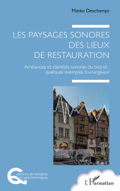 E-book, Les paysages sonores des lieux de restauration : Ambiances et identités sonores du bistrot : quelques exemples tourangeaux, L'Harmattan