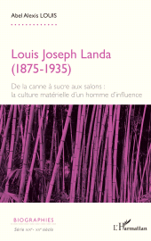 E-book, Louis Joseph Landa (1875-1935) : De la canne à sucre aux salons : la culture matérielle d'un homme d'influence, L'Harmattan