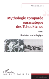 E-book, Mythologie comparée eurasiatique des Tchouktches : Tome 2 Bestiaire mythologique, L'Harmattan