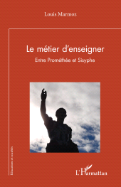 E-book, Le métier d'enseigner : Entre Prométhée et Sisyphe, L'Harmattan